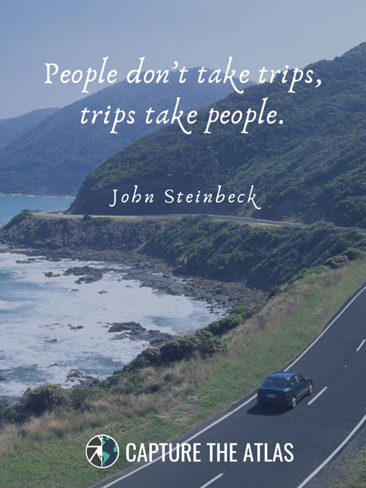 People don’t take trips, trips take people