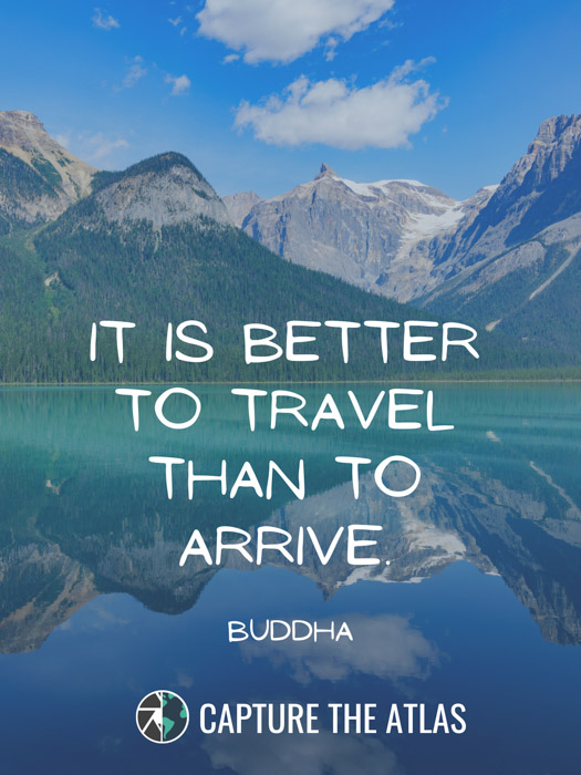 It is better to travel than to arrive