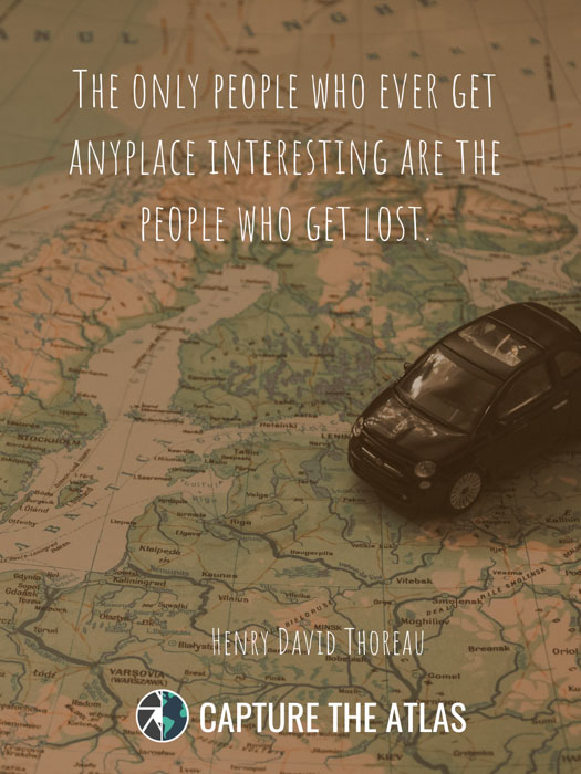 The only people who ever get anyplace interesting are the people who get lost