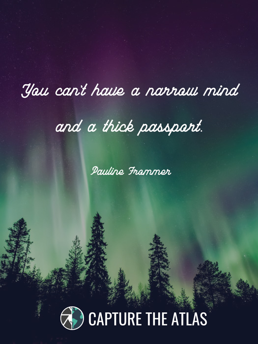 You can’t have a narrow mind and a thick passport