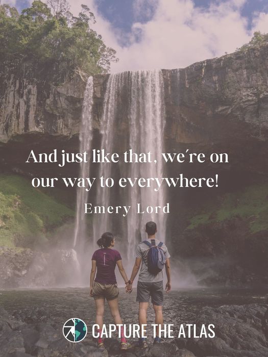 76. "And just like that, we’re on our way to everywhere!" – Emery Lord