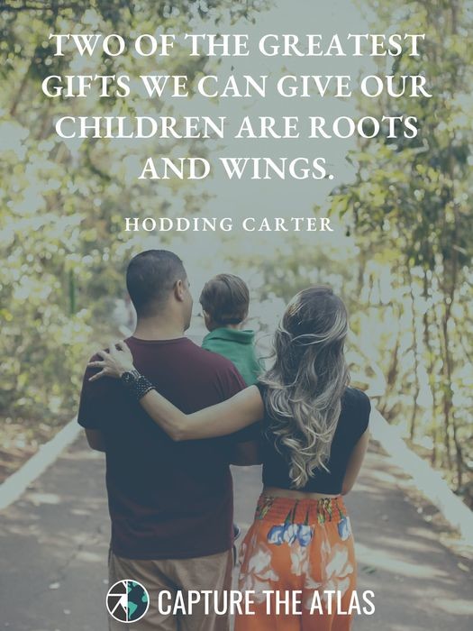 Two of the greatest gifts we can give our children are roots and wings