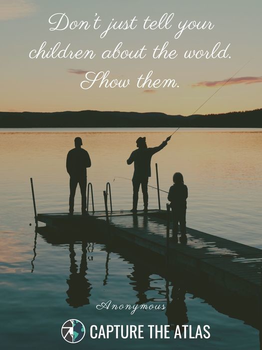 Don’t just tell your children about the world. Show them