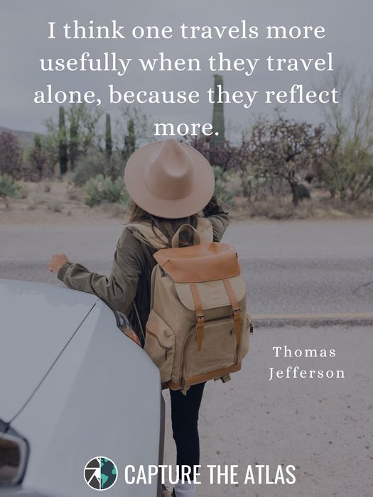 I think one travels more usefully when they travel alone, because they reflect more