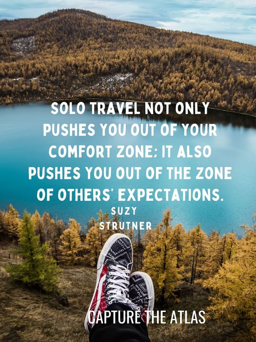 Solo travel not only pushes you out of your comfort zone; it also pushes you out of the zone of others’ expectations