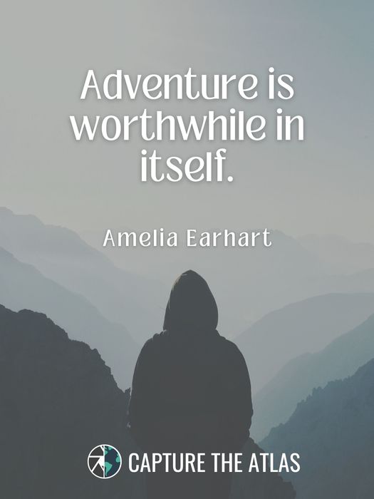 Adventure is worthwhile in itself