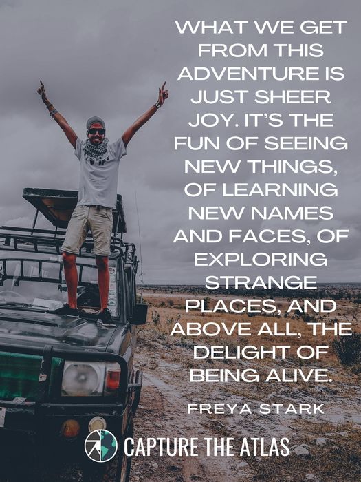What we get from this adventure is just sheer joy. It’s the fun of seeing new things, of learning new names and faces, of exploring strange places, and above all, the delight of being alive