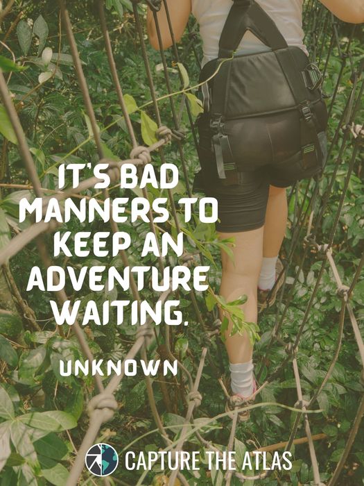 It’s bad manners to keep an adventure waiting