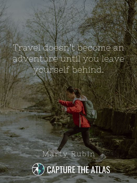 Travel doesn’t become an adventure until you leave yourself behind