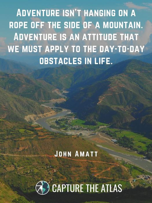 Adventure isn’t hanging on a rope off the side of a mountain. Adventure is an attitude that we must apply to the day-to-day obstacles in life