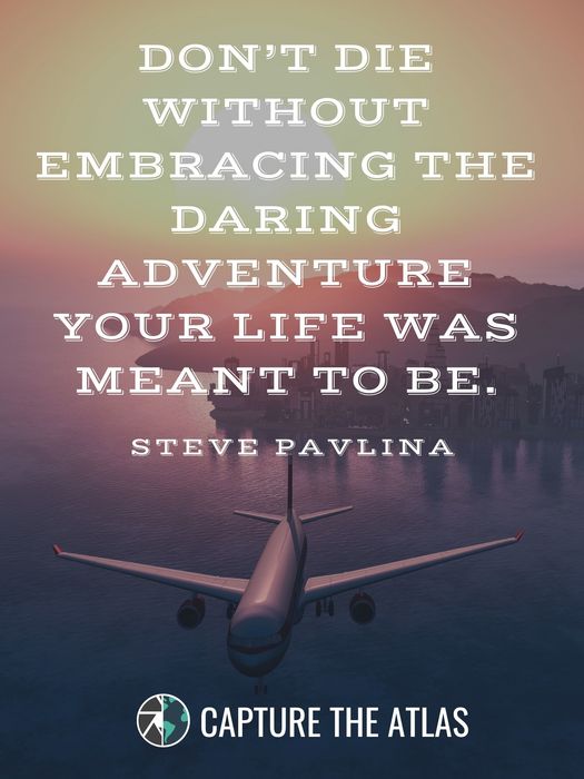Don’t die without embracing the daring adventure your life was meant to be
