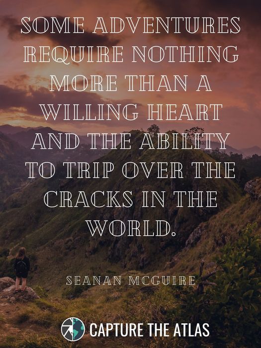 Some adventures require nothing more than a willing heart and the ability to trip over the cracks in the world