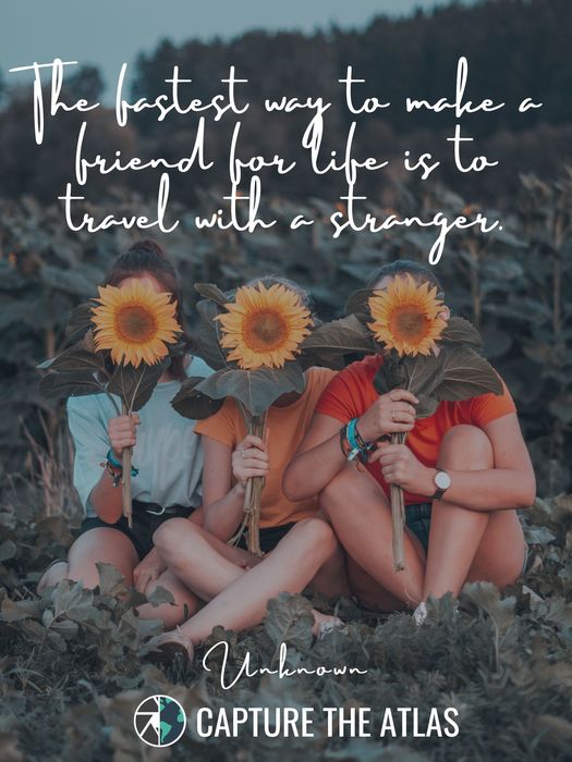 The fastest way to make a friend for life is to travel with a stranger