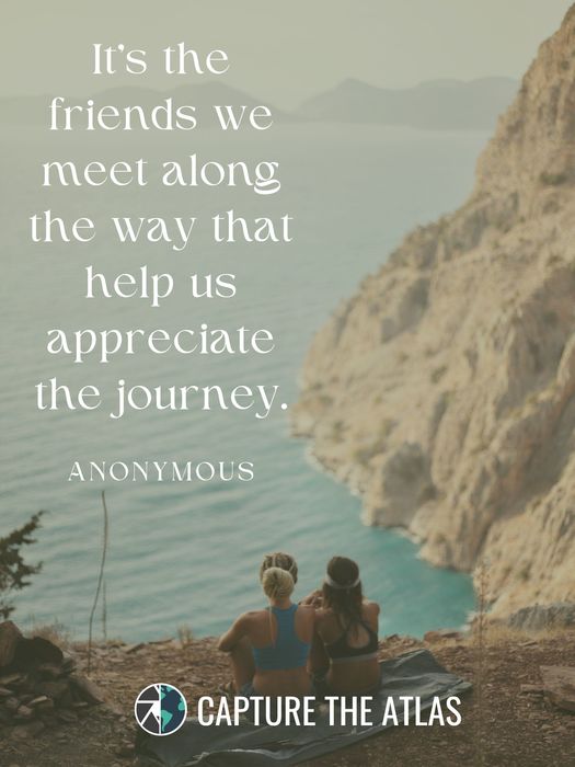 It’s the friends we meet along the way that help us appreciate the journey