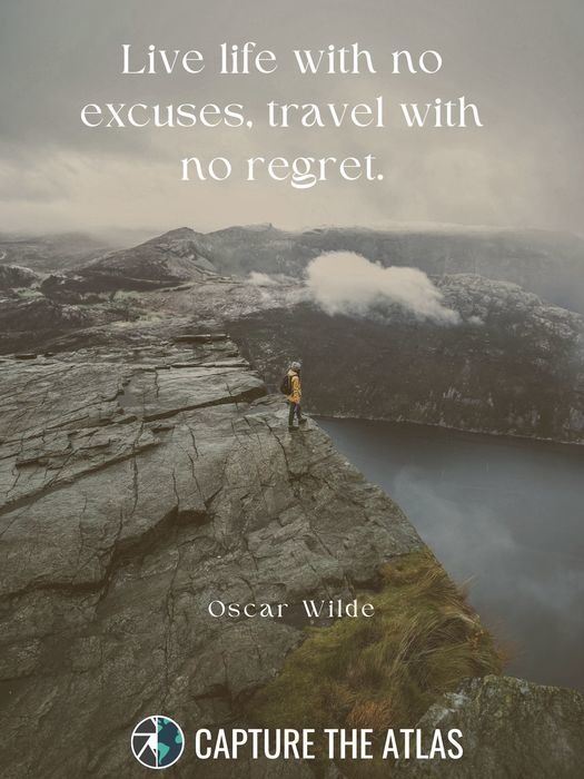 Live life with no excuses, travel with no regret