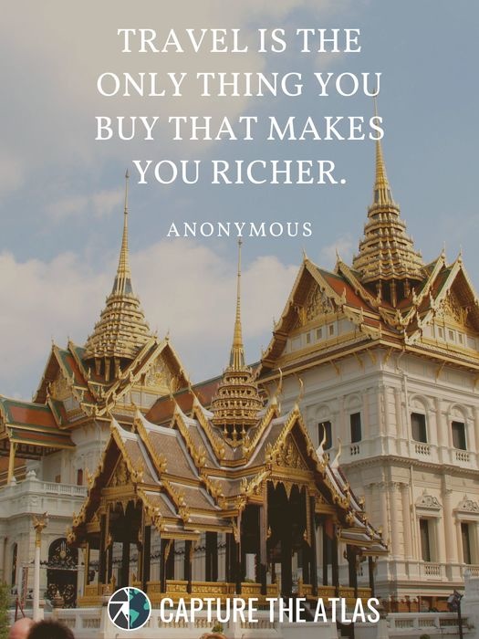 Travel is the only thing you buy that makes you richer